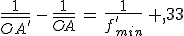 \frac{1}{\bar{OA^'}}\,-\,\frac{1}{\bar{OA}}\,=\,\frac{1}{f^'_{min}}\,+\,3